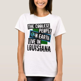 Världens kallaste folk bor i Louisiana T Shirt