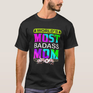 Världens Mest Badass Mamma Lycklig Mors dag Mamma T Shirt
