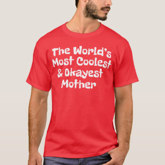 Världens mest coola och okayest mor lustiga t shirt