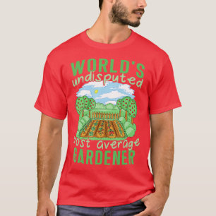 Världens mest genomsnittliga trädgårdsanläggningsk t shirt