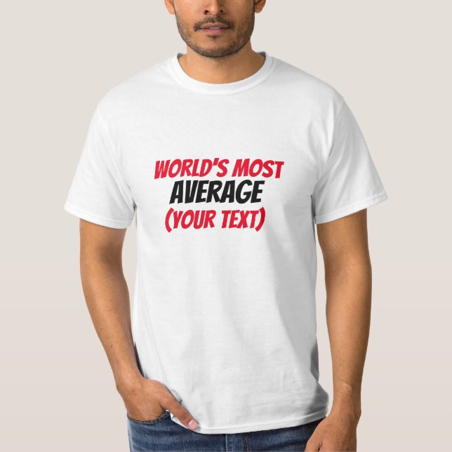 Världens mest medelvärde (din text) t shirt (Framsida)