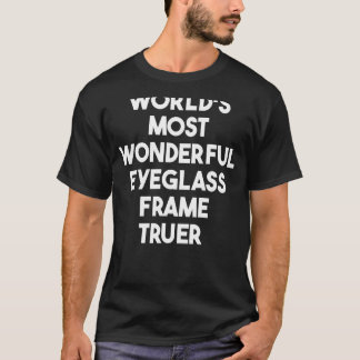 Världens mest underbara Eyeglass Ram Truer T Shirt