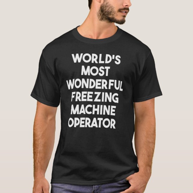 Världens mest underbara Freezing Maskin operator T Shirt (Framsida)