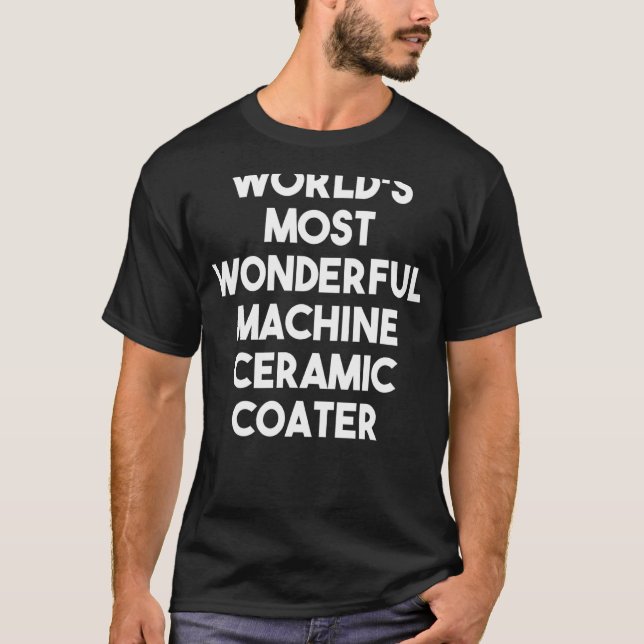 Världens mest underbara keramiska Maskin-beslag T Shirt (Framsida)