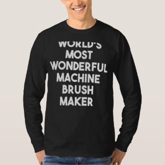 Världens mest underbara Maskin Brush Maker T Shirt