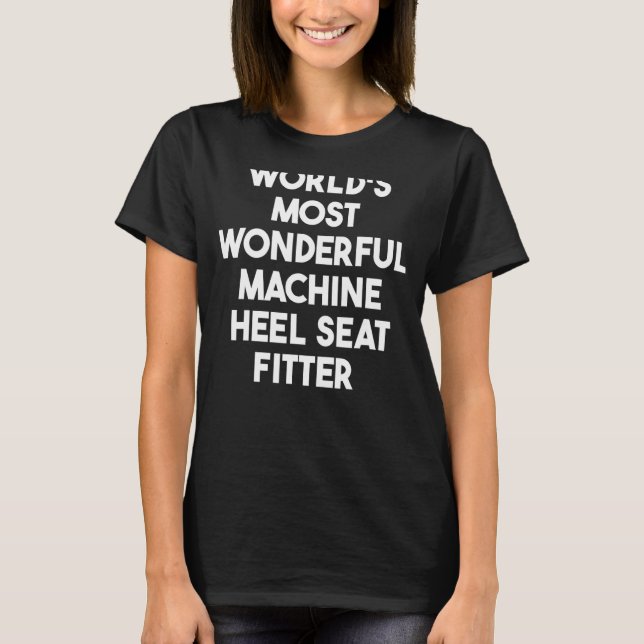 Världens mest underbara Maskin Heel Seat Fitter T Shirt (Framsida)