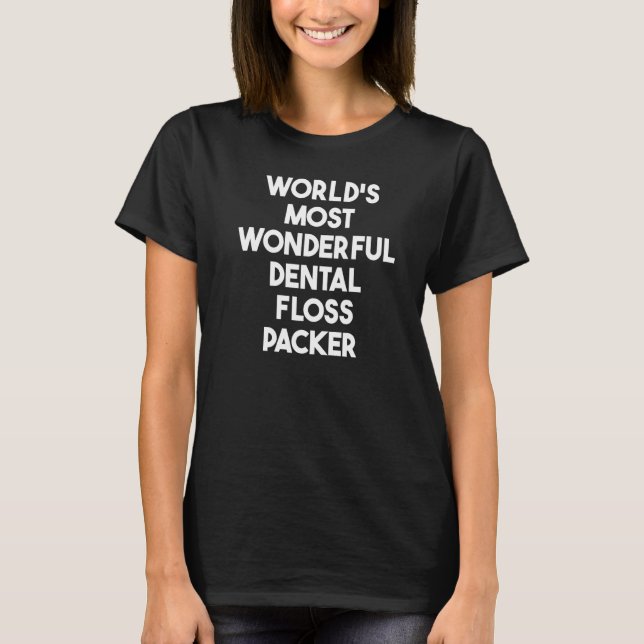Världens mest underbara tandtrådspackare   t shirt (Framsida)