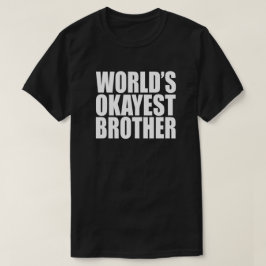 VÄRLDENS OKAYEST BROTHER GIFT TEE SHIRT
