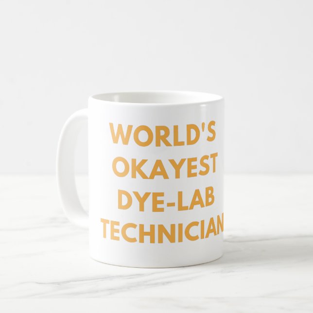 VÄRLDENS OKAYEST DYE LAB TECHNICIAN - #LABLIFE COF KAFFEMUGG (Framsida vänster)