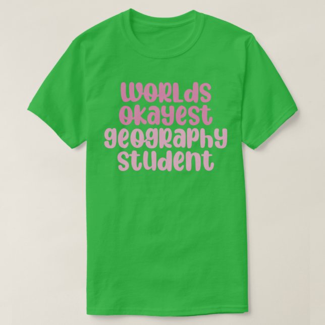 Världens okayest geography student rosa t shirt (Design framsida)