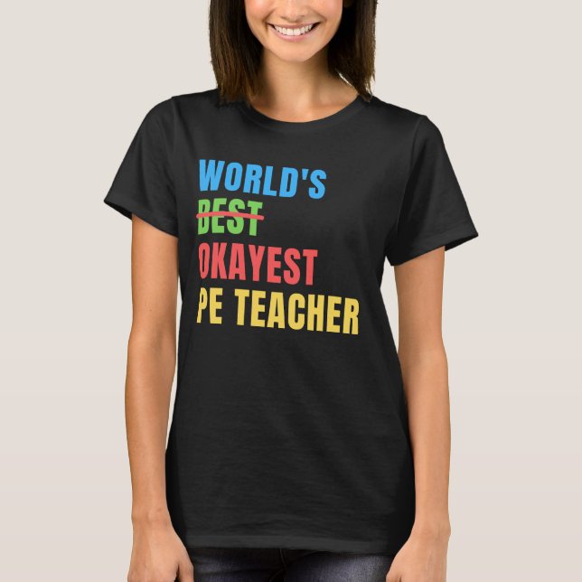 Världens Okayest PE Teacher Funny-uppskattning T Shirt (Framsida)