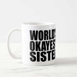 VÄRLDENS OKAYEST SISTER. KAFFEMUGG