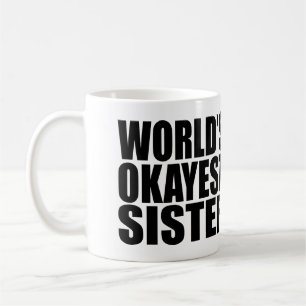 VÄRLDENS OKAYEST SISTER. KAFFEMUGG