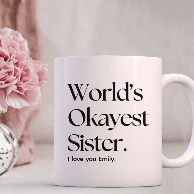 Världens Okayest Sister-lustiga syster Coffee Mugg (Skapare uppladdad)