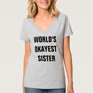 VÄRLDENS OKAYEST SISTER TEE SHIRT