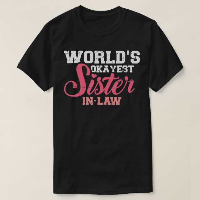 Världens okayest sisterinlaw t shirt (Design framsida)