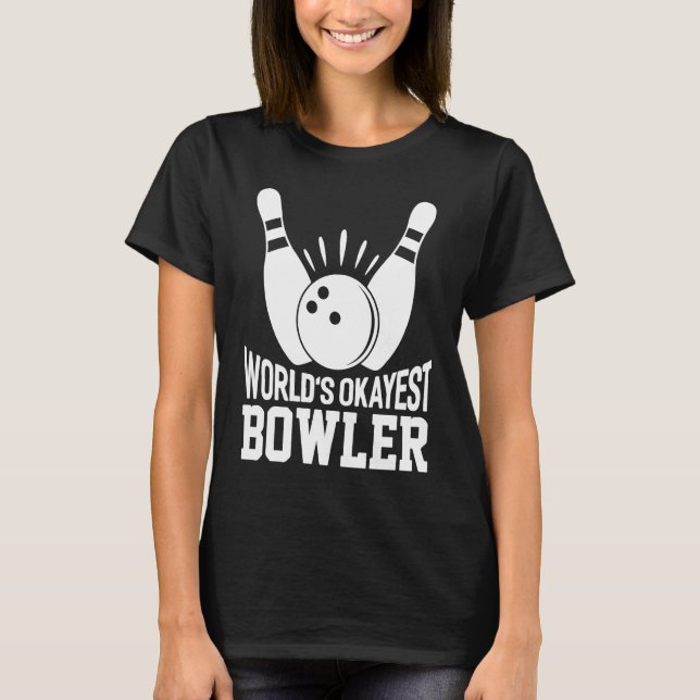 Världens okejaste bowlare   Bowling  Lag Bowling T Shirt (Framsida)