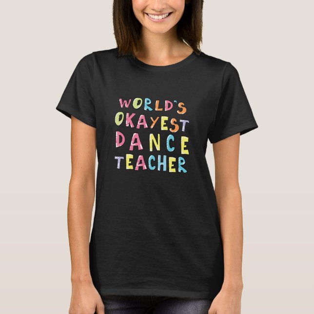 Världens okejaste danslärare  Kollegieidé T Shirt (Framsida)