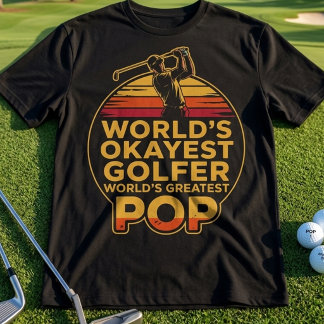 Världens okejaste golfare Världens okejaste pappa T Shirt