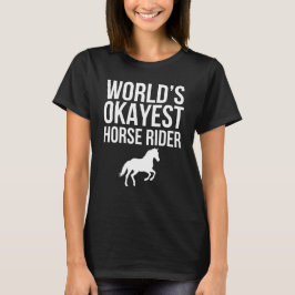 Världens okejaste häst ryttare rolig sarkastisk t shirt