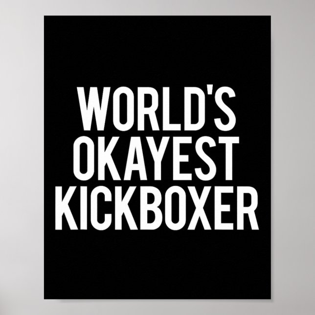 Världens okejaste kickboxare Rolig kickboxningsträ Poster (Framsidan)