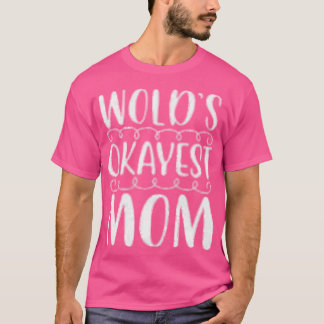 Världens okejaste mammas present t shirt