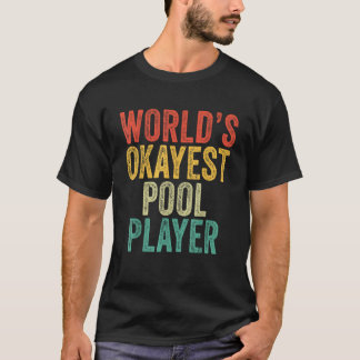 Världens okejaste poolspelare Sarcasm Nyhet Humor T Shirt