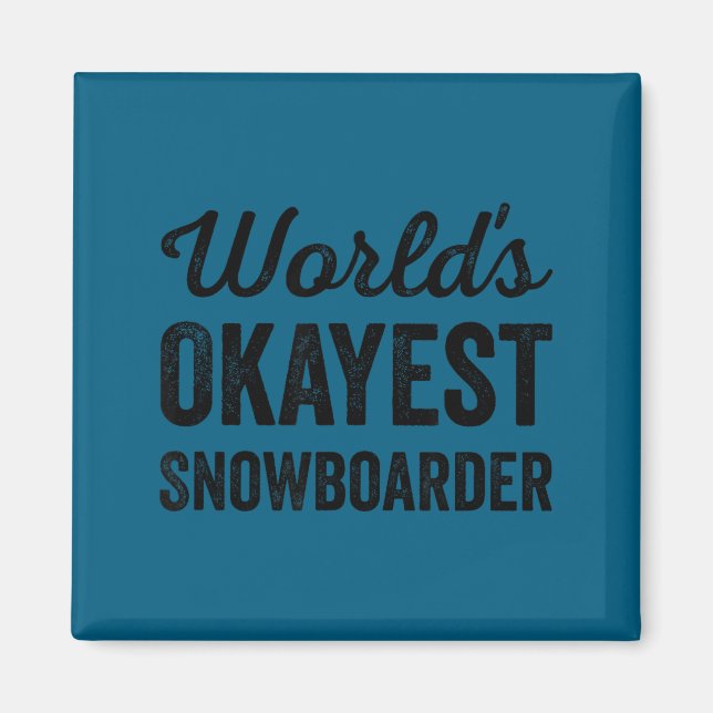 Världens okejaste snowboardåkare rolig sarkastisk  magnet (Framsidan)