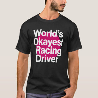 Världens okejaste tävlingsförare Rolig racinglag T Shirt
