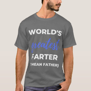 Världens största Farter I-vän i Elaket Far T Shirt