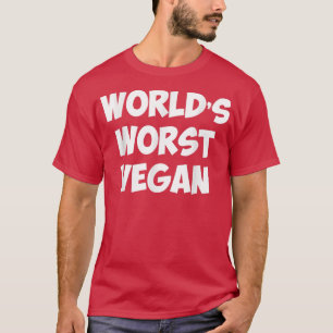 Världens värsta Vegan Vegetarian Kött Älskare T Shirt
