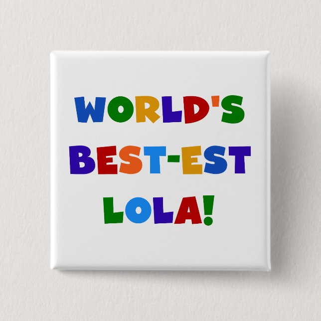 Världs Bäst-est Lola T-tröja och gåvor Knapp (Framsida)