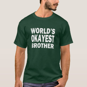 Världs manar för Okayest broder skjorta T Shirt