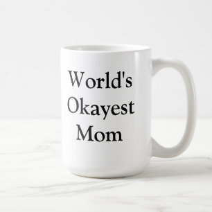 Världs mugg för Okayest mamma