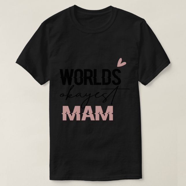 Världs okayest mamma mor världar (3) t shirt (Design framsida)