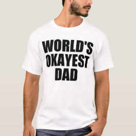 VÄRLDS OKAYEST-PAPPA T SHIRT