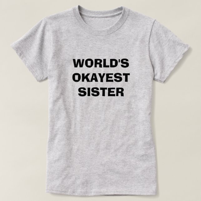 VÄRLDS OKAYEST-SYSTER TRÖJA (Design framsida)