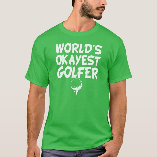 Världs roliga manar för Okayest golfare skjorta Tee Shirt (Framsida)