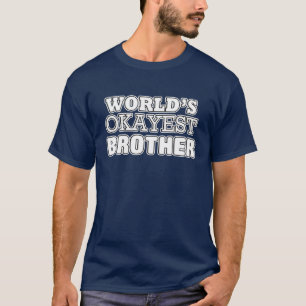 Världs skjorta för Okayest broder T-shirt