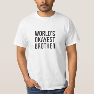 Världs T-tröja för Okayest broder T Shirt