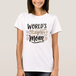 Världsdagen mot Okayest Mamma - Cute Funny Mor T Shirt