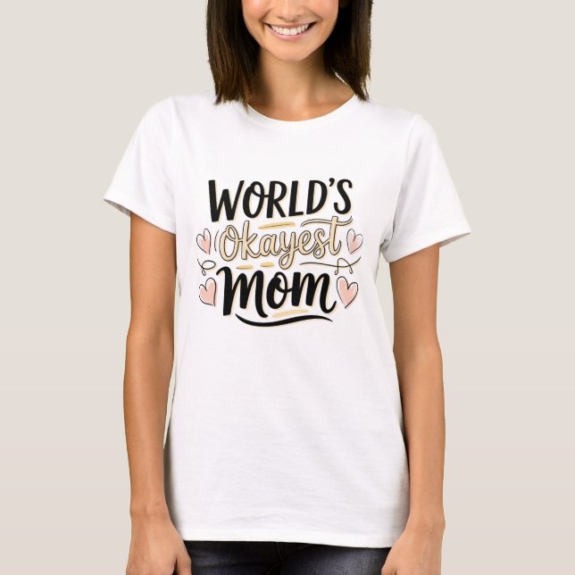 Världsdagen mot Okayest Mamma - Cute Funny Mor T Shirt (Framsida)
