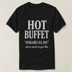 Varm buffé tillgänglig hela dagen Rolig vuxenhumor T Shirt