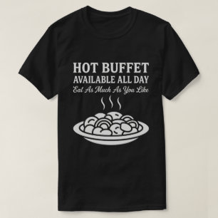 Varm buffé tillgänglig hela dagen Rolig vuxenhumor T Shirt