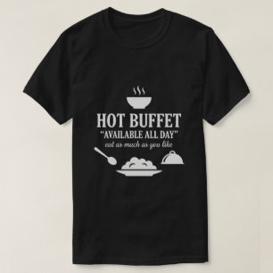 Varm buffé tillgänglig hela dagen Rolig vuxenhumor T Shirt