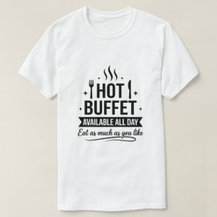 Varm buffé tillgänglig hela dagen Rolig vuxenhumor T Shirt