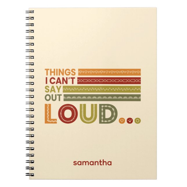 Varm Färg Sak kan jag inte säga upp Loud Journal Anteckningsbok (Framsidan)