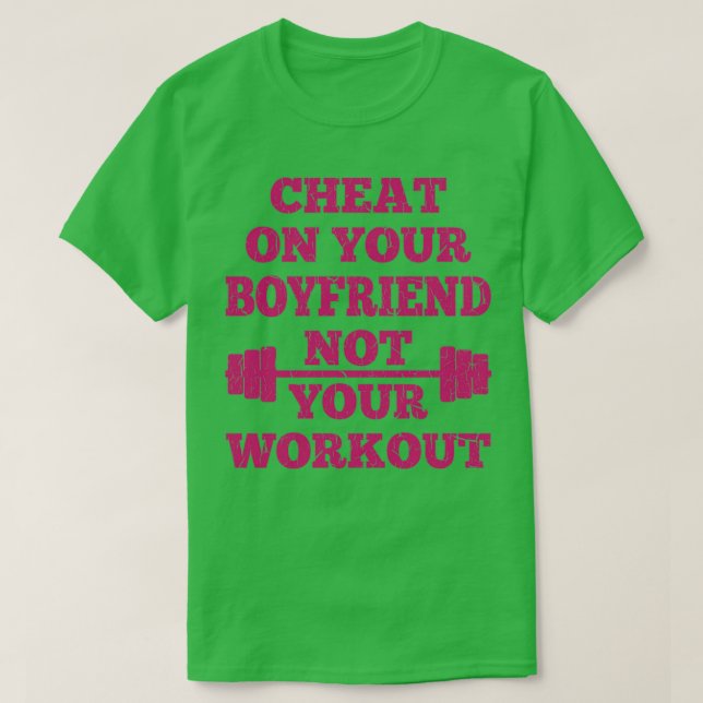 Värm på din pojkvän, inte din workout t shirt (Design framsida)