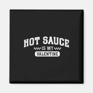 Varm sås är min valentin  magnet