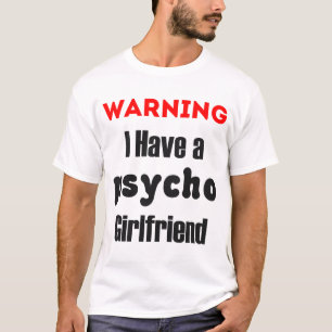 Varna har jag en psykopatflickvänskjorta tee
